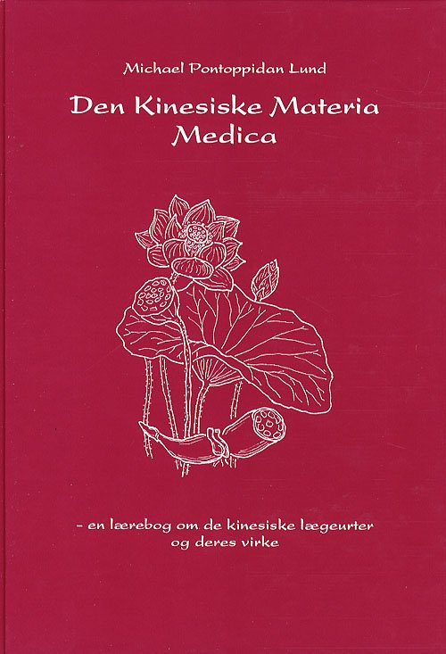 Cover for Michael Pontoppidan Lund · Den kinesiske materia medica (Bound Book) [1st edition] [Indbundet] (2007)