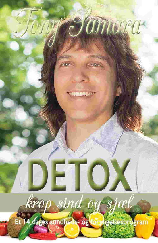 Detox krop, sind og sjæl - Tony Samara - Książki - Mill House publishers - 9788792632708 - 10 lutego 2016