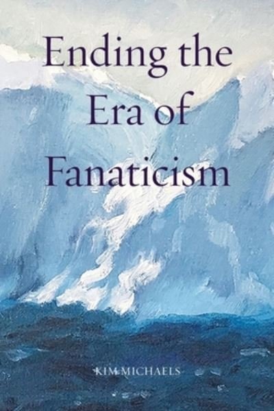 Cover for Kim Michaels · Ending the Era of Fanaticism - Spiritualizing the World (Paperback Book) (2020)