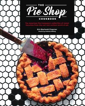 Cover for Erin Eberhardt Chapman · The Pie Shop Cookbook (Bound Book) [1th edição] (2018)