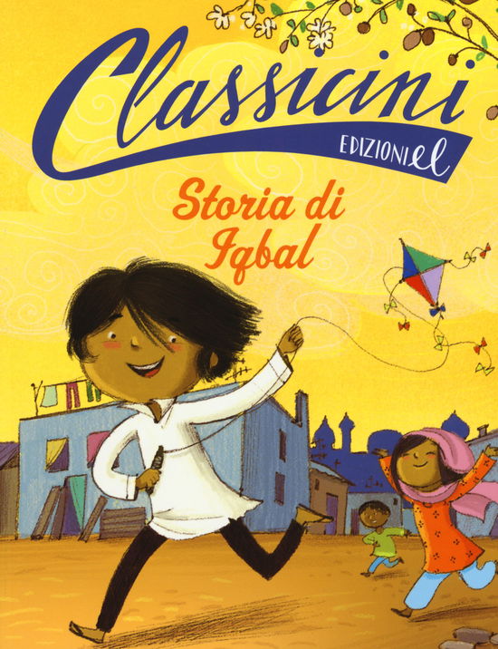 Storia Di Iqbal. Classicini. Ediz. Illustrata - Francesco D'Adamo - Books -  - 9788847734708 - 