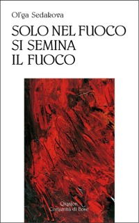 Solo Nel Fuoco Si Semina Il Fuoco - Ol'Ga Sedakova - Books -  - 9788882272708 - 