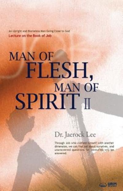 Man of Flesh, Man of Spirit &#8545; - Jaerock Lee - Books - Urim Books USA - 9788975572708 - May 17, 2018