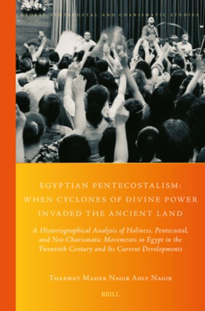 Cover for Tharwat Maher Nagib Adly Nagib · Egyptian Pentecostalism : When Cyclones of Divine Power Invaded the Ancient Land (Book) (2023)