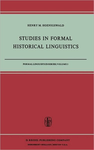 Cover for H.M. Hoenigswald · Studies in Formal Historical Linguistics - Formal Linguistics Series (Hardcover Book) [1973 edition] (1973)