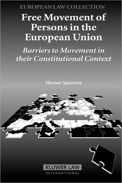 Free Movement of Persons in the European Union: Barriers to Movement in their Constitutional Context - Eleanor Spaventa - Kirjat - Kluwer Law International - 9789041124708 - keskiviikko 19. syyskuuta 2007