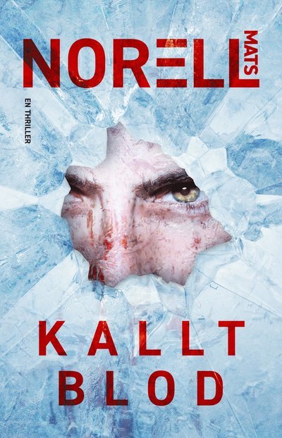 Kallt blod - Mats Norell - Books - Mano förlag - 9789151915708 - August 30, 2019