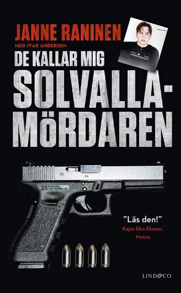 De kallar mig Solvallamördaren : om Arlandarånets efterspel, min roll i kartellen och vägen tillbaka - Ivar Andersen - Books - Lind & Co - 9789177797708 - March 12, 2019