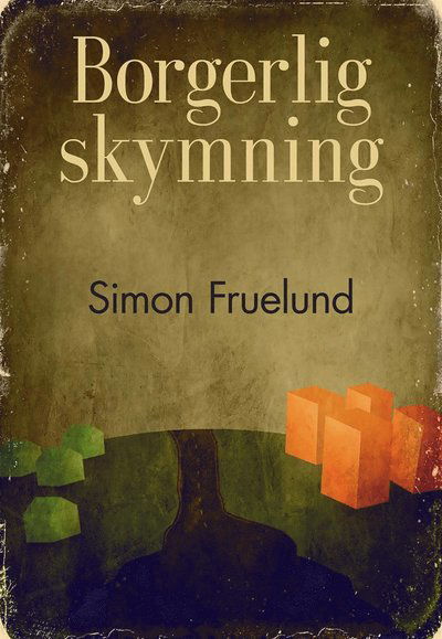 Cover for Simon Fruelund · Borgerlig skymning (ePUB) (2012)