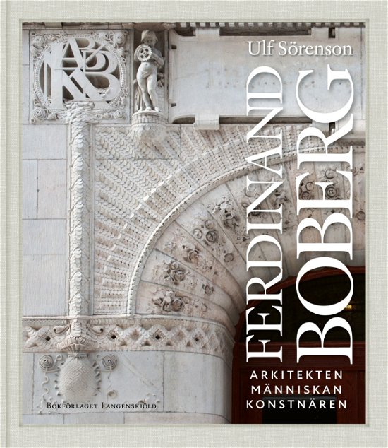 Cover for Ulf Sörenson · Ferdinard Boberg. Arkitekten, Människan, Konstnären (Bound Book) (2024)