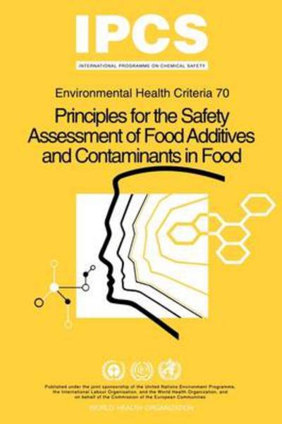 Principles for the Safety Assessment of Food Additives and Contaminants in Food - Environmental Health Criteria No 70 - - Ipcs - Boeken - World Health Organisation - 9789241542708 - 1987