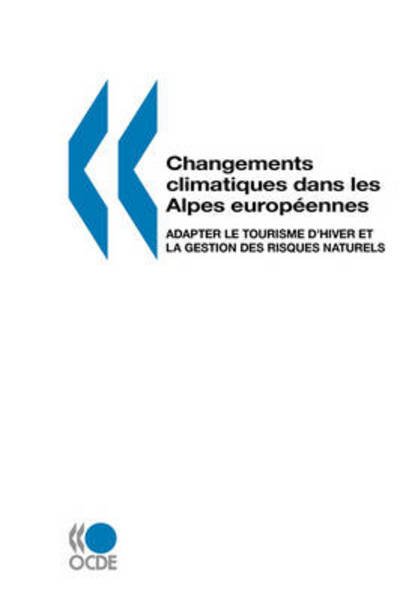 Cover for Editions Ocde · Changements Climatiques Dans Les Alpes Europeennes: Adapter Le Tourisme D'hiver et La Gestion Des Risques Naturels (Taschenbuch) [French edition] (2007)