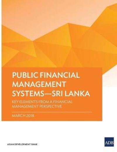Cover for Asian Development Bank · Public Financial Management Systems - Sri Lanka: Key Elements from a Financial Management Perspective (Paperback Book) (2018)