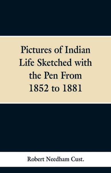 Cover for Robert Needham Cust · Pictures of Indian Life Sketched with the Pen From 1852 to 1881. (Paperback Bog) (2019)