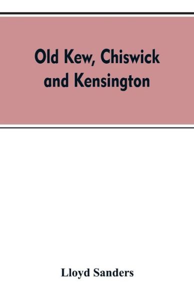 Cover for Lloyd Sanders · Old Kew, Chiswick and Kensington (Paperback Bog) (2019)