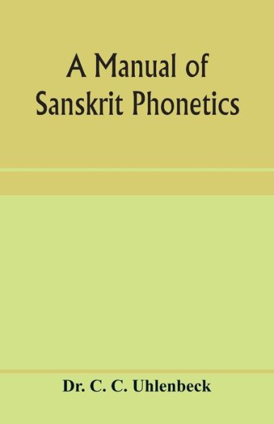 Cover for Dr C C Uhlenbeck · A manual of Sanskrit phonetics (Paperback Book) (2020)