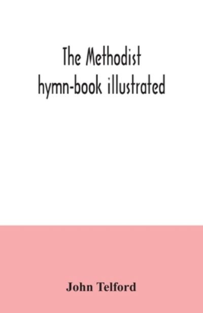 Cover for John Telford · The Methodist hymn-book illustrated (Taschenbuch) (2020)