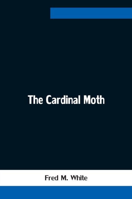 Cover for Fred M White · The Cardinal Moth (Paperback Bog) (2021)