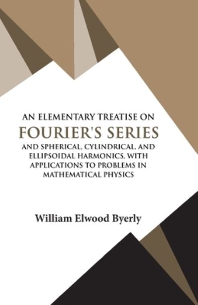 Cover for William Elwood Byerly · An Elementary Treatise on Fourier Series (Taschenbuch) (1992)