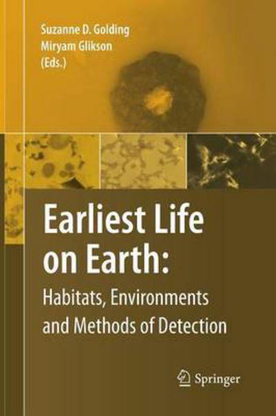 Earliest Life on Earth: Habitats, Environments and Methods of Detection - Suzanne D Golding - Books - Springer - 9789400789708 - November 23, 2014