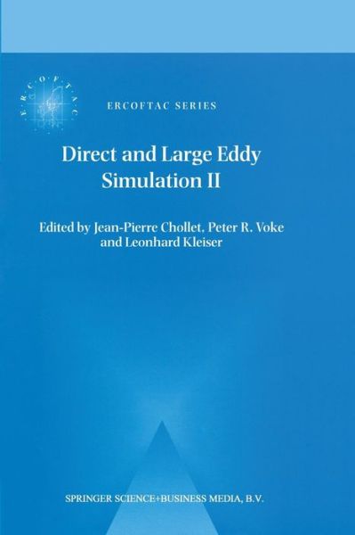 Jean-pierre Chollet · Direct and Large-Eddy Simulation II: Proceedings of the ERCOFTAC Workshop held in Grenoble, France, 16-19 September 1996 - ERCOFTAC Series (Paperback Book) [Softcover reprint of the original 1st ed. 1997 edition] (2012)