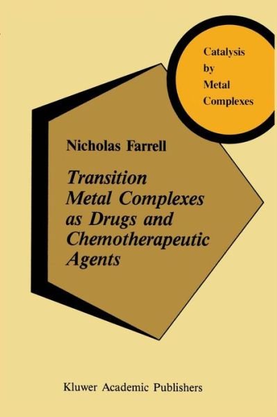 N. Farrell · Transition Metal Complexes as Drugs and Chemotherapeutic Agents - Catalysis by Metal Complexes (Pocketbok) [Softcover reprint of the original 1st ed. 1989 edition] (2012)