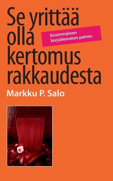 Cover for Markku P. Salo · Se Yrittää Olla Kertomus Rakkaudesta (Paperback Bog) [Finnish edition] (2014)