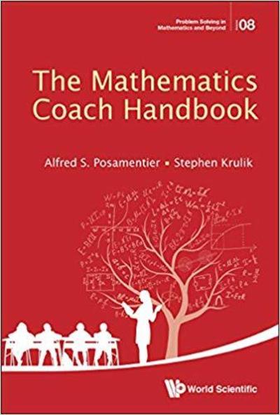 Mathematics Coach Handbook, The - Problem Solving in Mathematics and Beyond - Posamentier, Alfred S (City University Of New York, Usa) - Livros - World Scientific Publishing Co Pte Ltd - 9789813271708 - 28 de dezembro de 2018