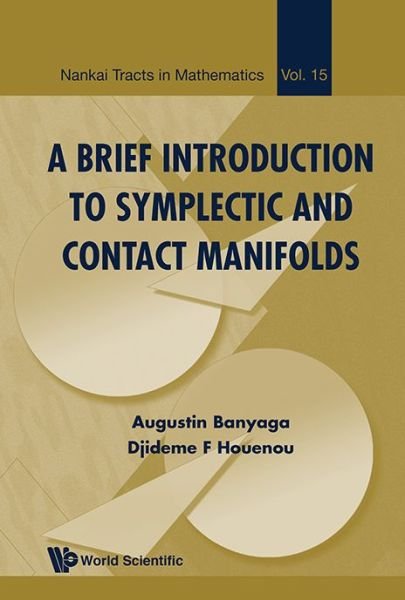 Cover for Banyaga, Augustin (Pennsylvania State Univ, Usa) · Brief Introduction To Symplectic And Contact Manifolds, A - Nankai Tracts in Mathematics (Hardcover Book) (2016)