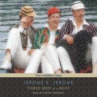 Cover for Jerome K Jerome · Three Men in a Boat (to Say Nothing of the Dog) (CD) (2011)