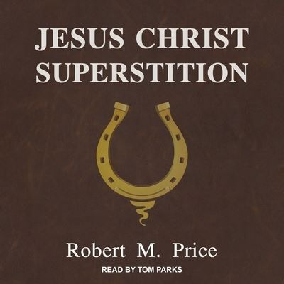 Cover for Robert M Price · Jesus Christ Superstition (CD) (2020)