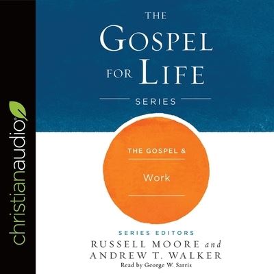 Gospel & Work - Russell Moore - Music - Christianaudio - 9798200518708 - April 1, 2017