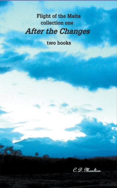 Cover for C D Moulton · After the Changes - Flight of the Maita (Paperback Bog) (2022)