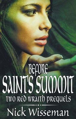 Before Saint's Summit: Two Red Wraith Prequels - Red Wraith - Nick Wisseman - Books - Nick Wisseman - 9798201090708 - September 30, 2021