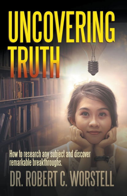 Cover for Dr Robert C Worstell · Uncovering Truth - Mindset Stacking Guides (Paperback Book) (2021)