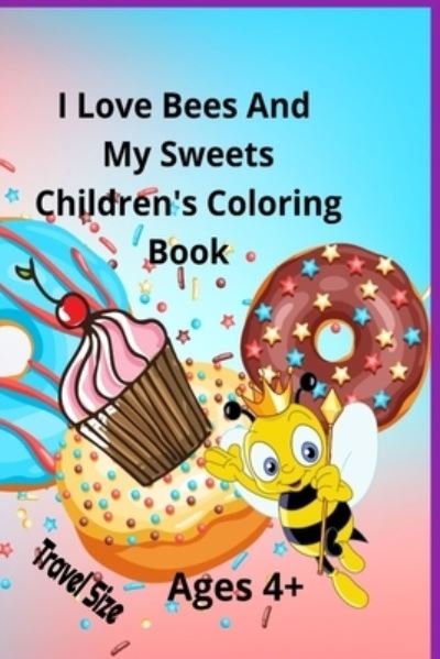Cover for Ladyhawke · I Love Bees And My Sweets Children's Coloring Book Ages 4+ Travel Size (Paperback Book) (2022)