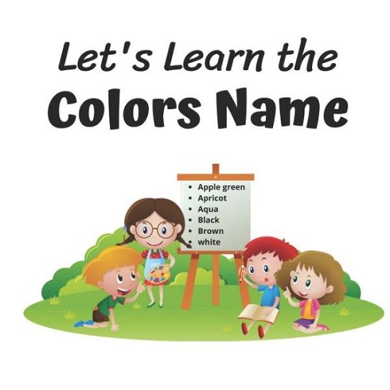 Cover for Noble Choice Designs · Let's Learn The Colors Name: This fantastic and creative, kids coloring book (Paperback Book) (2021)
