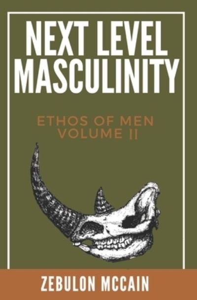 Cover for Zebulon McCain · Next Level Masculinity: Ethos of Men Volume II - Ethos of Men (Pocketbok) (2021)