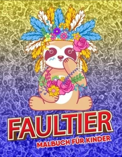 Cover for Mevin Ketoral · Faultier Malbuch fur Kinder: 30 stressabbauende Malvorlagen fur Faultier liebhaber (Paperback Bog) (2021)