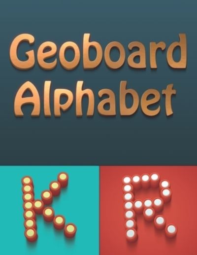 Cover for Happy Place · Geoboard Alphabet: Geoboard Activity, Enjoy playing and learning with your children today ! (Paperback Book) (2020)