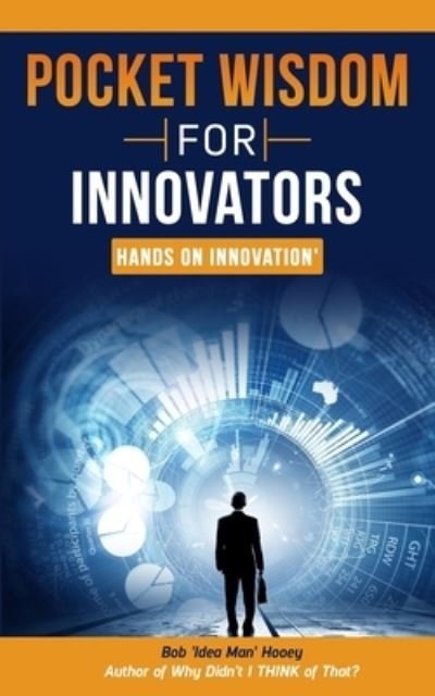 Cover for Bob 'Idea Man' Hooey · Pocket Wisdom for Innovators (Paperback Book) (2020)