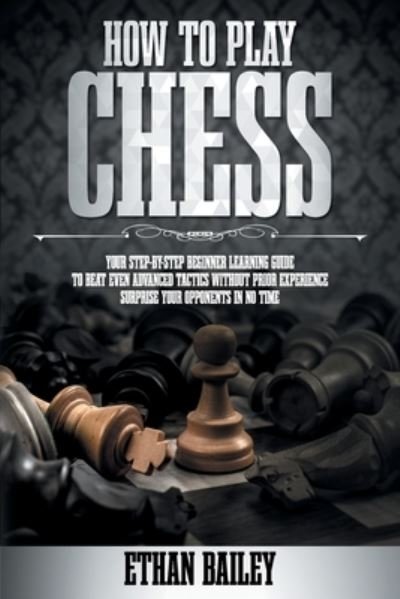 Cover for Ethan Bailey · How To Play Chess (Paperback Book) (2021)