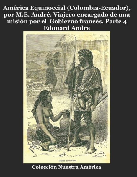 Cover for Edouard Andre · America Equinoccial (Colombia-Ecuador), por M.E. Andre. (Paperback Book) (2020)