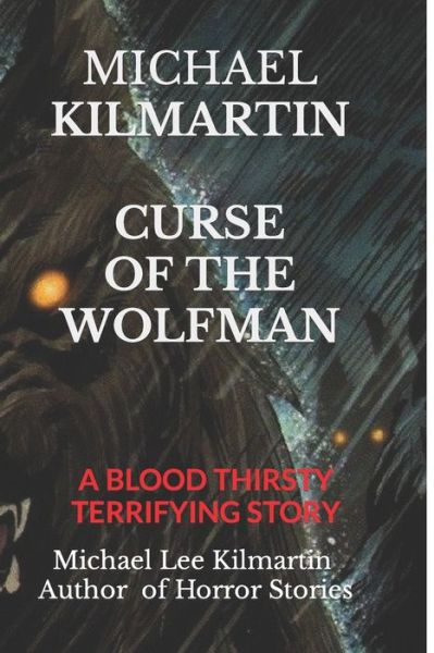 Cover for Michael Lee Kilmartin · Michael Kilmartin Curse of the Wolfman: A Terrifying Bloodthirsty Story (Taschenbuch) (2020)