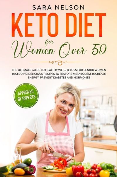 Keto Diet for Women Over 50 - Sara Nelson - Livres - Independently Published - 9798621665708 - 6 mars 2020