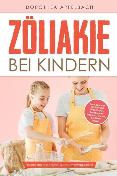 Cover for Dorothea Apfelbach · Zoeliakie bei Kindern (Paperback Book) (2020)