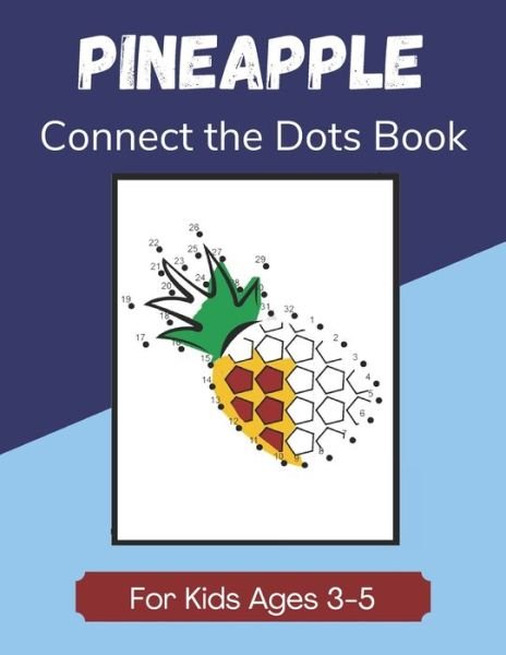 Cover for Enjoyable Taste Publications · Pineapple Connect the Dots Book for Kids Ages 3-5 (Pocketbok) (2020)
