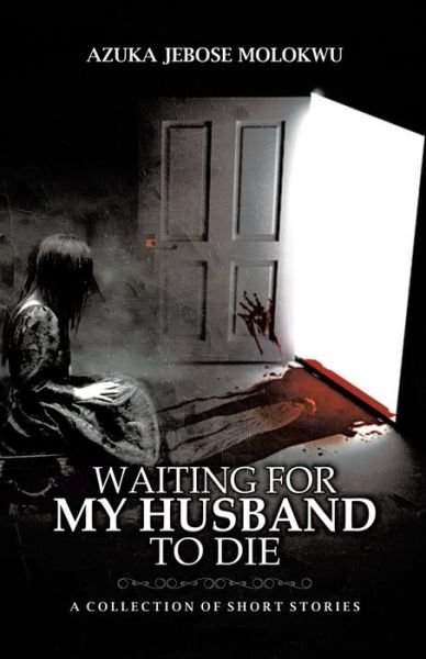 Cover for Azuka Jebose Molokwu · Waiting for My Husband to Die (Paperback Book) (2020)