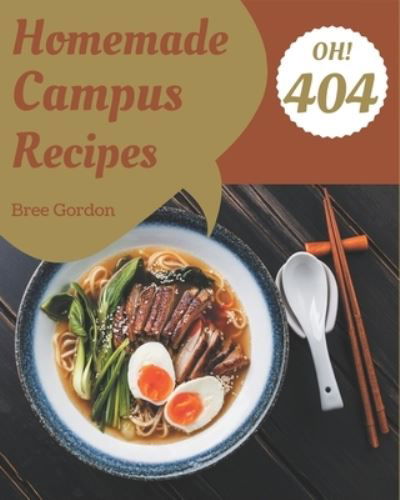 Oh! 404 Homemade Campus Recipes - Bree Gordon - Books - Independently Published - 9798697145708 - October 13, 2020