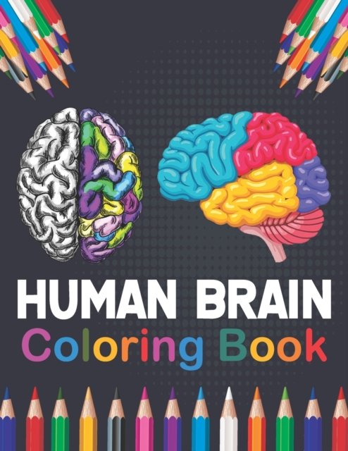 Cover for Publication Marniczeli Publication · Human Brain Coloring Book: Human Body Anatomy Coloring Book For Medical, High School Students. Anatomy Coloring Book for kids. Human Brain Anatomy Coloring Pages for Kids Toddlers Teens. Human Brain Student's Self-Test Coloring &amp; Activity Book. (Pocketbok) (2021)